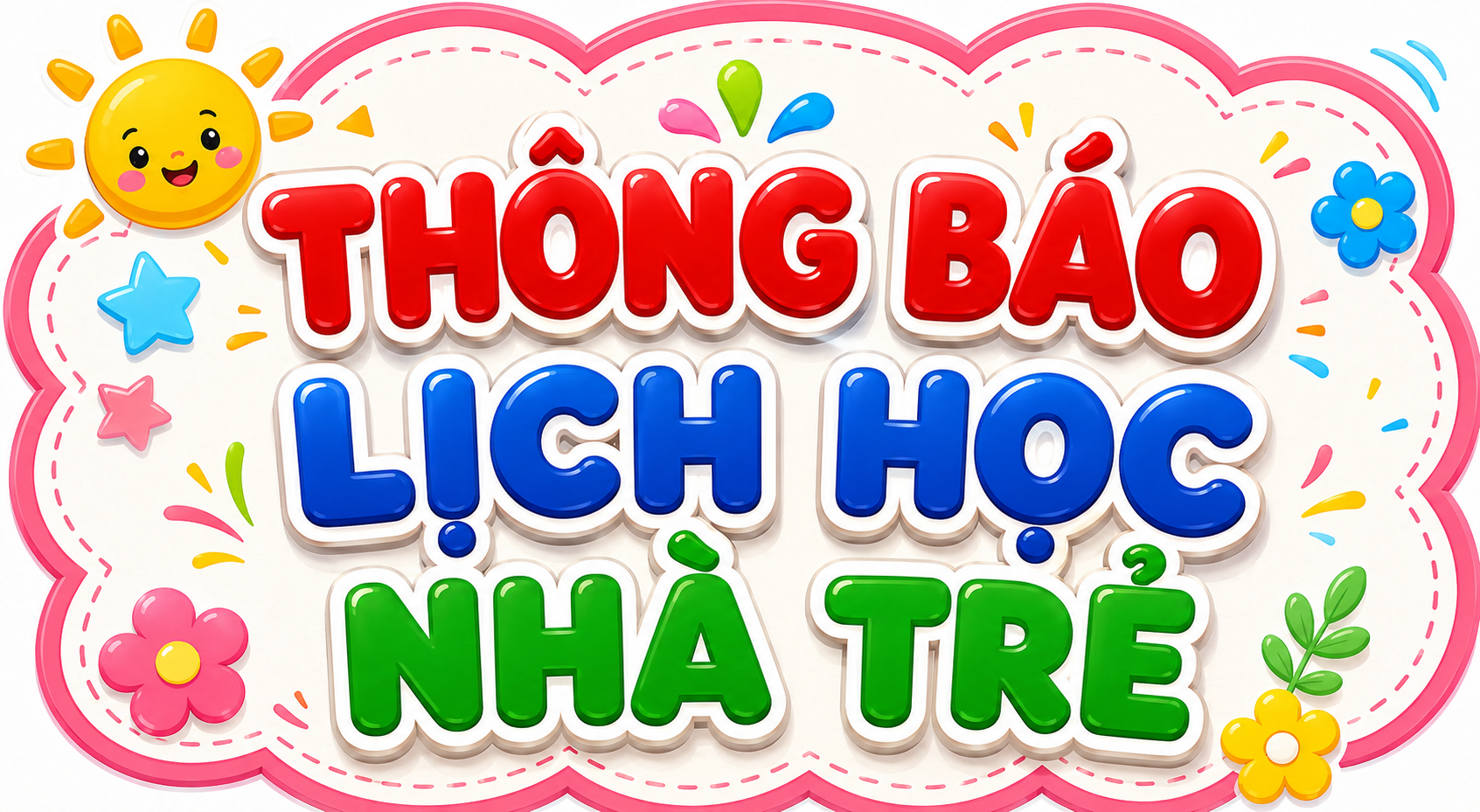 CHƯƠNG TRÌNH HỌC KHỐI NHÀ TRẺ THÁNG 7.2026